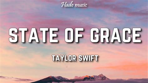 Taylor Swift Lyrics. "State Of Grace". I'm walking fast through the traffic lights. Busy streets and busy lives. And all we know. Is touch and go. We are alone with our changing minds. …